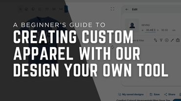 A Beginner’s Guide to Creating Custom Apparel with Our Design Your Own Tool