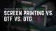 Screen Printing vs. DTF vs. DTG — Which Is Best for You?